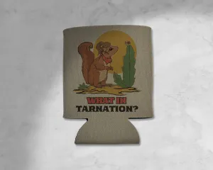 What in Tarnation? Koozie